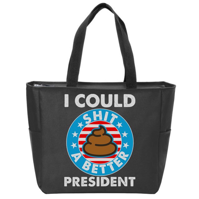 I Could Shit A Better President Poop Emblem Zip Tote Bag