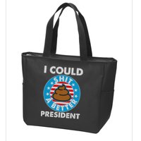 I Could Shit A Better President Poop Emblem Zip Tote Bag