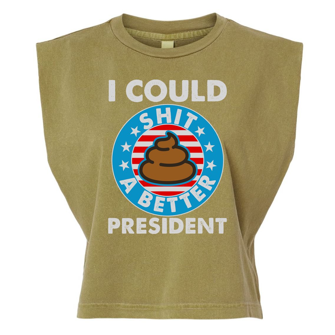 I Could Shit A Better President Poop Emblem Garment-Dyed Women's Muscle Tee