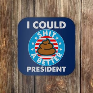 I Could Shit A Better President Poop Emblem Coaster