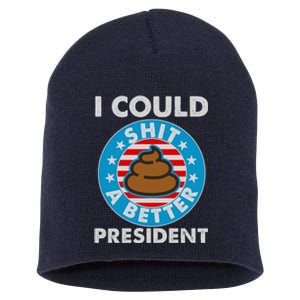 I Could Shit A Better President Poop Emblem Short Acrylic Beanie