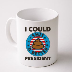 I Could Shit A Better President Poop Emblem Coffee Mug