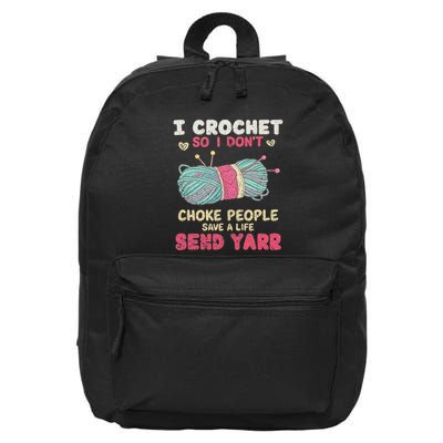 I Crochet So I Don’T Choke People Save A Life Send Yarn 16 in Basic Backpack