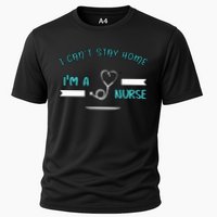 I Can't Stay Home I'm A Nurse With Stethoscope Gift Cooling Performance Crew T-Shirt