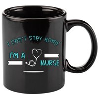 I Can't Stay Home I'm A Nurse With Stethoscope Gift 11oz C Handle Ceramic Mug