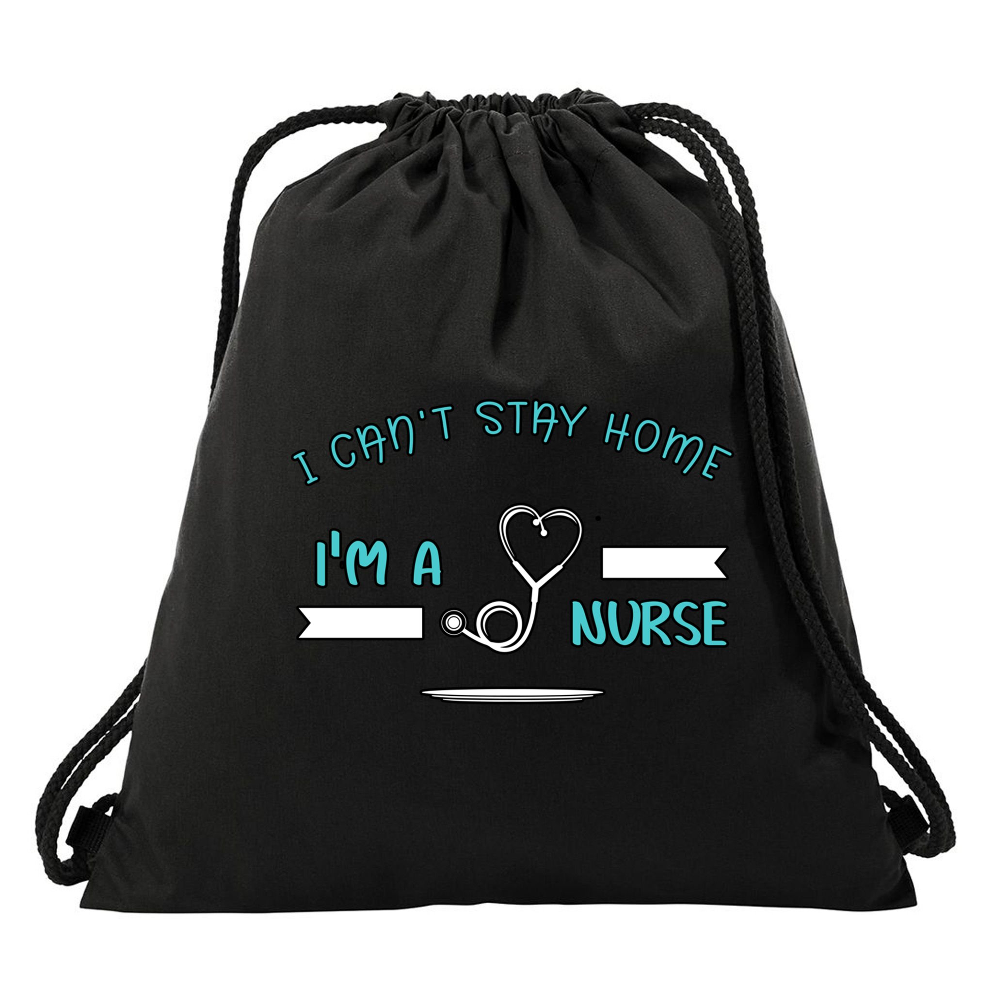 I Can't Stay Home I'm A Nurse With Stethoscope Gift Drawstring Bag