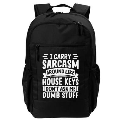 I Carry Sarcasm Like House Keys Don’T Ask Me Dumb Stuff Daily Commute Backpack
