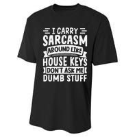 I Carry Sarcasm Like House Keys Don’T Ask Me Dumb Stuff Performance Sprint T-Shirt