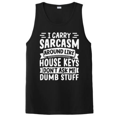 I Carry Sarcasm Like House Keys Don’T Ask Me Dumb Stuff PosiCharge Competitor Tank