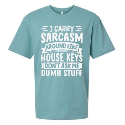 I Carry Sarcasm Like House Keys Don’T Ask Me Dumb Stuff Sueded Cloud Jersey T-Shirt