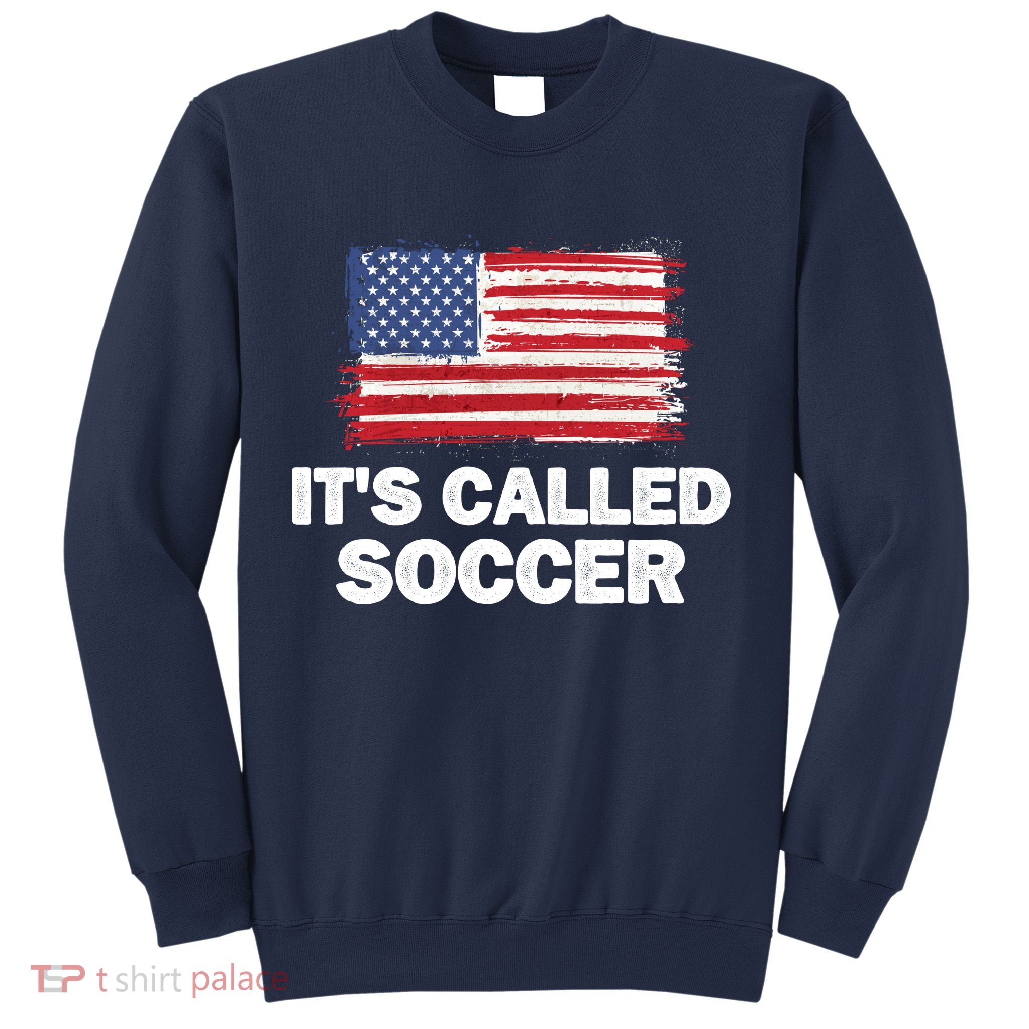 It's Called Soccer World Usa Football Cup Sweatshirt