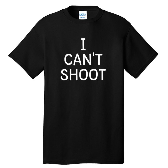 I Can't Shoot Funny I Can't Shoot Tall T-Shirt