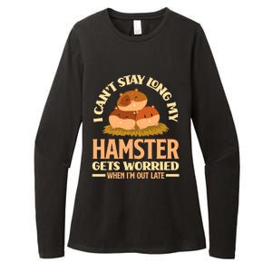 I Can't Stay Long My Hamster Gets Worried Funny Hamster Gift Womens CVC Long Sleeve Shirt