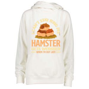 I Can't Stay Long My Hamster Gets Worried Funny Hamster Gift Womens Funnel Neck Pullover Hood