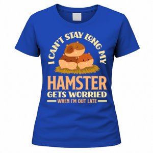 I Can't Stay Long My Hamster Gets Worried Funny Hamster Gift Women's T-Shirt