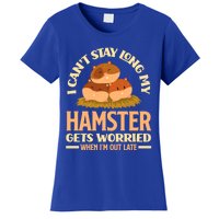 I Can't Stay Long My Hamster Gets Worried Funny Hamster Gift Women's T-Shirt