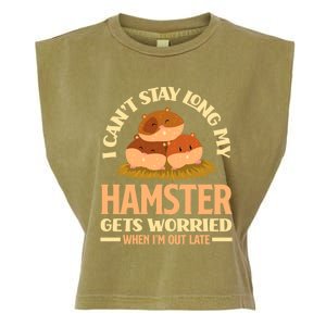 I Can't Stay Long My Hamster Gets Worried Funny Hamster Gift Garment-Dyed Women's Muscle Tee