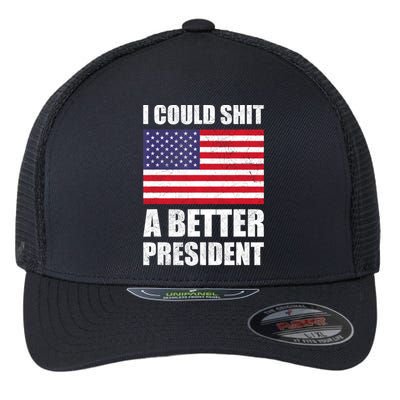 I Could Shit A Better President Funny Political Flexfit Unipanel Trucker Cap