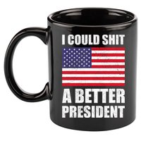I Could Shit A Better President Funny Political 11oz C Handle Ceramic Mug