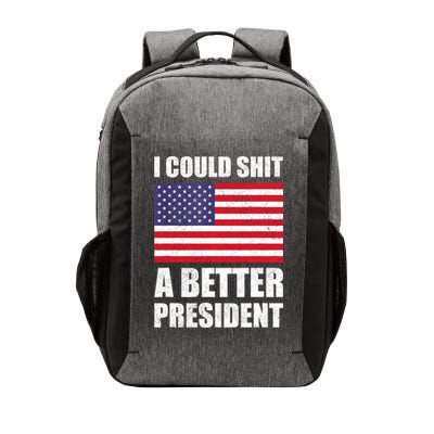I Could Shit A Better President Funny Political Vector Backpack