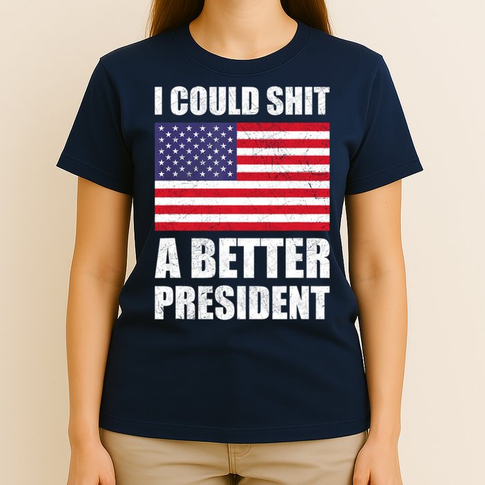 I Could Shit A Better President Funny Political T-Shirt