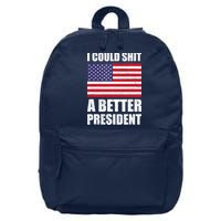 I Could Shit A Better President Funny Political 16 in Basic Backpack