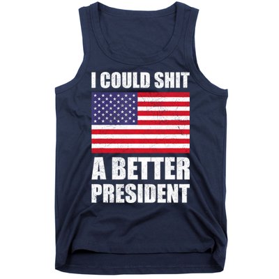 I Could Shit A Better President Funny Political Tank Top