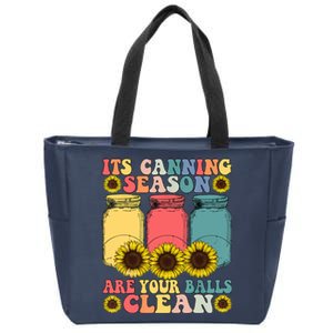 Its Canning Season Are Your Balls Clean Canning Zip Tote Bag