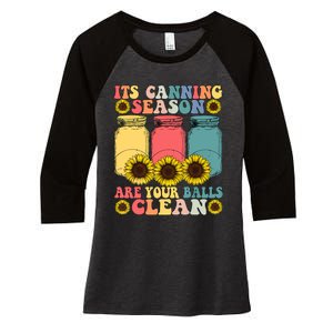 Its Canning Season Are Your Balls Clean Canning Women's Tri-Blend 3/4-Sleeve Raglan Shirt