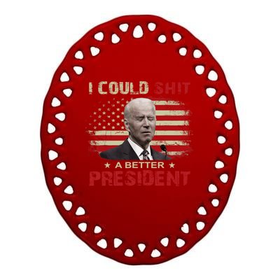 I Could Shit A Better President Funny Political Ceramic Oval Ornament