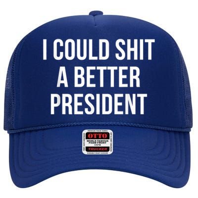 I Could Shit A Better President Tee Funny Anti Joe Biden High Crown Mesh Back Trucker Hat