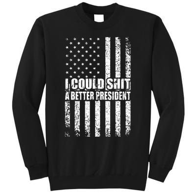 I Could Shit A Better President Tall Sweatshirt