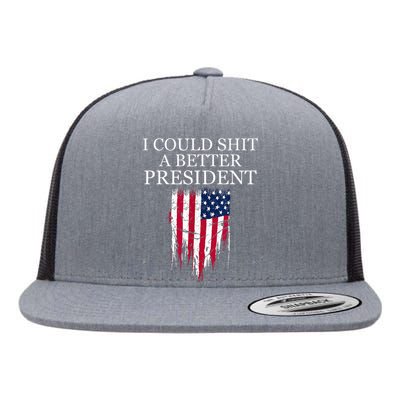 I Could Shit A Better President Funny Flat Bill Trucker Hat