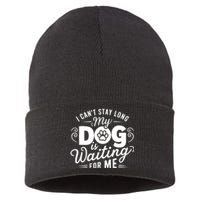 I CanT Stay Long. My Dog Is Waiting For Me Funny Dog Lover Sustainable Knit Beanie