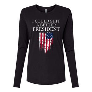 I Could Shit A Better President Funny Womens Cotton Relaxed Long Sleeve T-Shirt