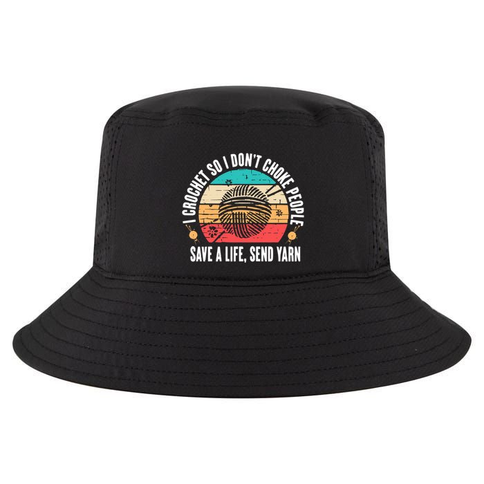 I Crochet So I DonT Choke People Save A Life Send Yarn Cool Comfort Performance Bucket Hat
