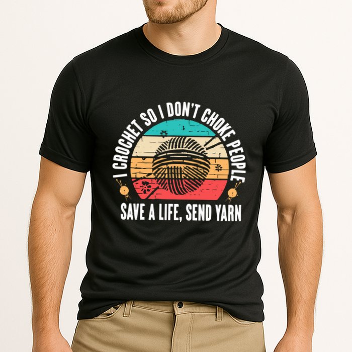 I Crochet So I DonT Choke People Save A Life Send Yarn Cooling Performance Crew T-Shirt
