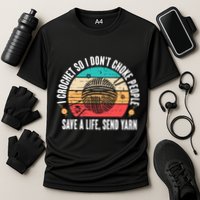 I Crochet So I DonT Choke People Save A Life Send Yarn Cooling Performance Crew T-Shirt