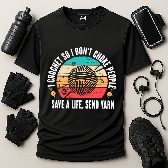 I Crochet So I DonT Choke People Save A Life Send Yarn Cooling Performance Crew T-Shirt