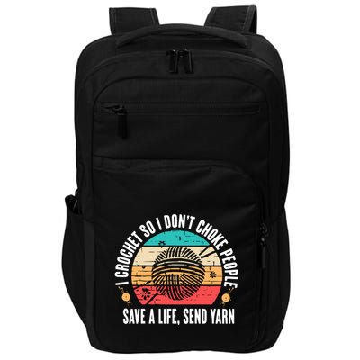 I Crochet So I DonT Choke People Save A Life Send Yarn Impact Tech Backpack