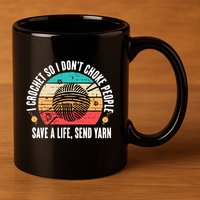 I Crochet So I DonT Choke People Save A Life Send Yarn 11oz C Handle Ceramic Mug