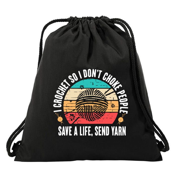 I Crochet So I DonT Choke People Save A Life Send Yarn Drawstring Bag