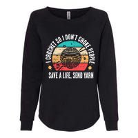 I Crochet So I DonT Choke People Save A Life Send Yarn Womens California Wash Sweatshirt