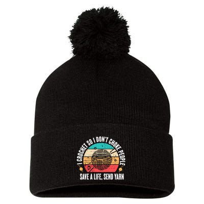 I Crochet So I DonT Choke People Save A Life Send Yarn Pom Pom 12in Knit Beanie