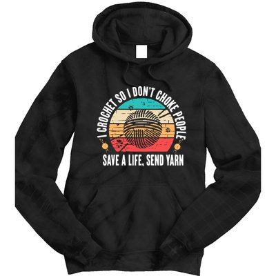 I Crochet So I DonT Choke People Save A Life Send Yarn Tie Dye Hoodie