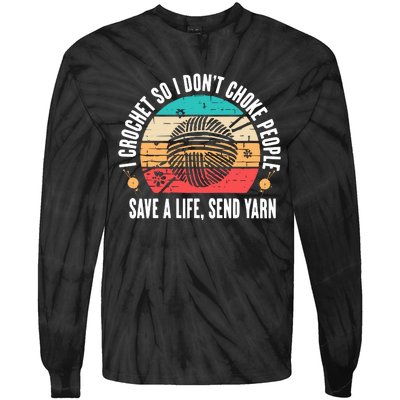 I Crochet So I DonT Choke People Save A Life Send Yarn Tie-Dye Long Sleeve Shirt