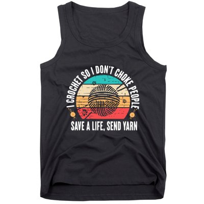 I Crochet So I DonT Choke People Save A Life Send Yarn Tank Top