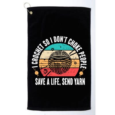 I Crochet So I DonT Choke People Save A Life Send Yarn Golf Towel