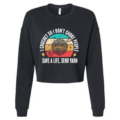 I Crochet So I DonT Choke People Save A Life Send Yarn Cropped Pullover Crew