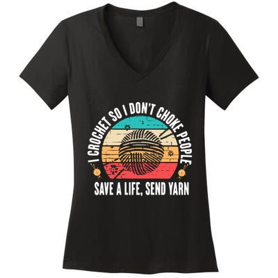 I Crochet So I DonT Choke People Save A Life Send Yarn Women's V-Neck T-Shirt